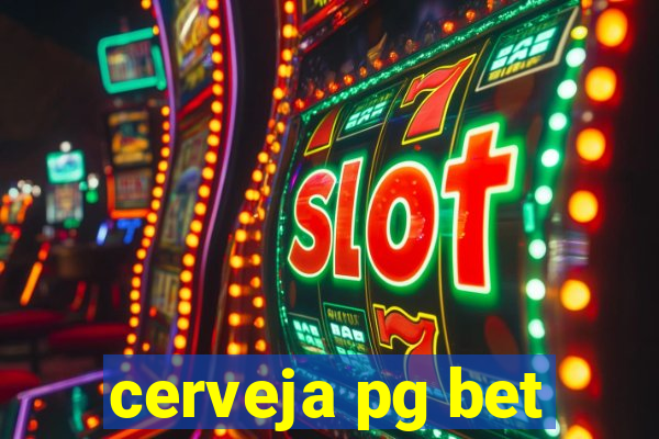 cerveja pg bet